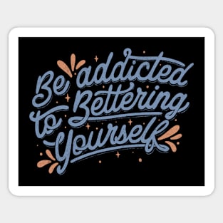 Be Addicted to Bettering Yourself by Tobe Fonseca Sticker